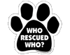 Imagine This Who Rescued Who Paw Shaped Car Magnet